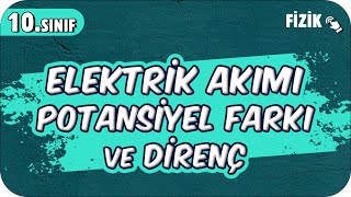 Elektrik Akımı Potansiyel Farkı ve Direnç  10Sınıf Fizik 2025 [upl. by Oiramaj]