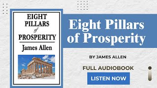 Eight Pillars of Prosperity 1911 by James Allen  Full Audiobook [upl. by Tema]