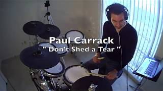 Drum Cover  Paul Carrack quot Dont Shed a Tear quot [upl. by Brewer]