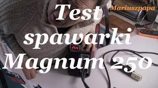 Test spawarki inwertorowej Magnum 250 cz1 [upl. by Illom]