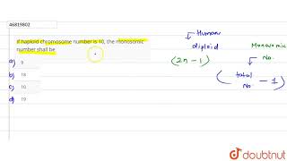 If haploid chromosome number is 10 the monosomic number shall be [upl. by Jolie]