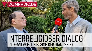 Interreligiöser Dialog – Interview mit Bischof Bertram Meier [upl. by Nellad]