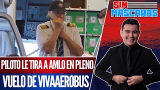 SinMáscaras  Piloto AntiAmlo de VivaAerobus se lanza vs 4T Redes cancelan la Aerolínea [upl. by Templa]