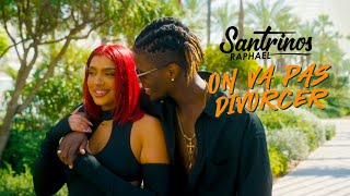 Santrinos Raphael  On Va Pas Divorcer  Clip Officiel [upl. by Tebor]