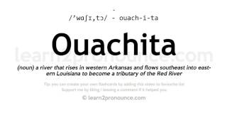 Pronunciation of Ouachita  Definition of Ouachita [upl. by Bowra]