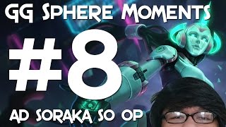 GG Sphere LoL PH Moments 8  AD Soraka OP [upl. by Notnef551]