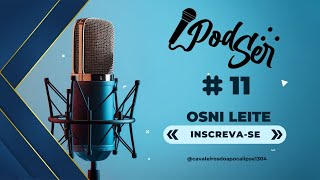 Osni Leite  PodSer 11 [upl. by Swart]