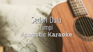 Sedari Dulu  Tompi  Acoustic Karaoke [upl. by Japeth940]