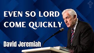 David Jeremiah Sermons 2024 quot Even So Lord Come Quickly quot NEW Live Stream Today 2024 [upl. by Friedlander]