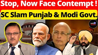 Stop Now Face Contempt SC Slam Punjab amp Modi Govt lawchakra supremecourtofindia analysis [upl. by Aicac]