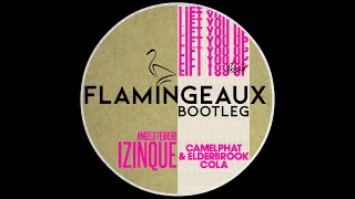 Camelphat Elderbrook Angelo Ferreri LF System  Izinque Cola Will Lift You Up FLAMINGEAUX BOOTLEG [upl. by Nahtanhoj371]