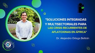 quotSoluciones integradas y multisectoriales para las crisis recurrentes de aflatoxinas en Áfricaquot [upl. by Alarise]