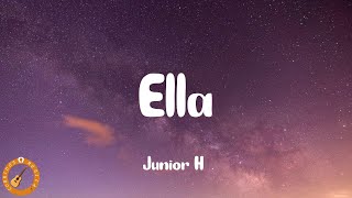 Junior H  Ella Letra [upl. by Inaliel880]