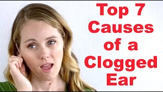 Top 7 Causes of a Clogged Ear With Minimal to No Pain [upl. by Werdna]