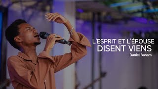 DANIEL BANAM  LESPRIT ET LÉPOUSE DISENT VIENS [upl. by Ahsertal]