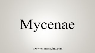 How To Say Mycenae [upl. by Atinrev115]