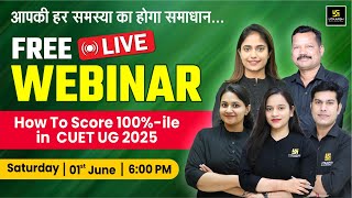 CUET LIVE Webinar  How To Score 100ile in CUET UG 2025 Must watch  CUET Utkarsh [upl. by Mines]