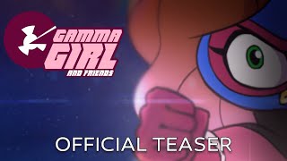 Gamma Girl and Friends Teaser Trailer [upl. by Ocirederf]