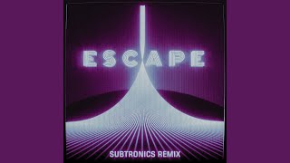 Escape Subtronics Remix [upl. by Bendick]