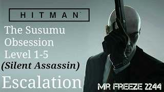 HITMAN  The Susumu Obsession  Escalation  Level 15  Silent Assassin [upl. by Trask]