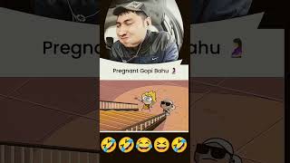 Pregnant Gopi bahu 🤣😂funny comedy memes shortvideo [upl. by Fine270]