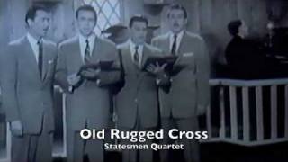 Old Rugged Cross  Statesmen Quartet [upl. by Callida953]