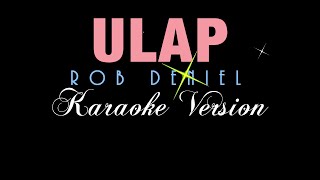 ULAP  Rob Deniel KARAOKE VERSION [upl. by Tab411]