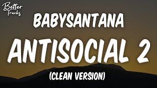 BabySantana  Antisocial 2 ft Slump6s Yung Fazo Xhulooo SSGKobe Clean 🔥 Antisocial 2 Clean [upl. by Dianthe]