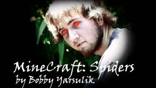 MineCraft Spiders by Bobby Yarsulik [upl. by Odysseus]