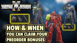 SPACE MARINE 2 How amp When You Can Claim Your PREORDER BONUSES Standard Gold amp ULTRA Editions [upl. by Debra28]