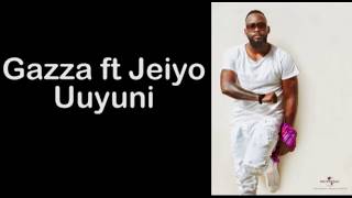 Gazza ft Jeiyo Uuyuni Lyrics [upl. by Wina351]