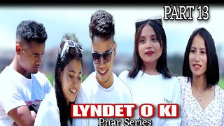 LYNDET O KI  PART 13 Pnar Series • Nam Special Production [upl. by Olenolin]