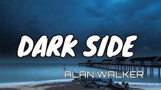 Alan WalkerDark SideLyrics [upl. by Nereil740]