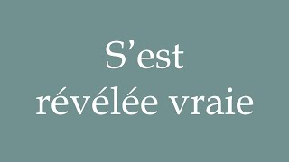 How to Pronounce S’est révélée vraie Turned out true Correctly in French [upl. by Mortimer]