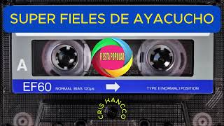 SÚPER FIELES DE AYACUCHO PERÚ 🇵🇪🇵🇪 TODA LA PRODUCCIÓN COMPLETA SEGUNDA PARTE [upl. by Jorin538]