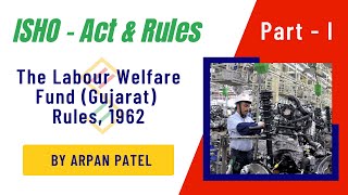 The Labour Welfare Fund Gujarat Rules 1962 Part  I  By Arpan Sir  ISHO ActampRules arpansir [upl. by Sivrahc253]