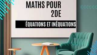 Équations et Inéquations  Comprendre et Réussir sans Stress Maths pour 2de [upl. by Ariec]