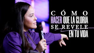 CÓMO HACER QUE LA GLORIA DE DIOS SE REVELE EN TU VIDA  Pastora Yesenia Then [upl. by Pegasus450]