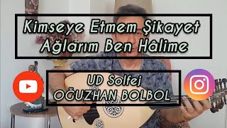 Kimseye Etmem Şikayet Ağlarım Ben Hâlime Nihâvend  UD Solfej  Oğuzhan BOLBOL [upl. by Inanak]