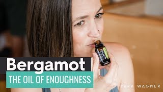 15 Bergamot Essential Oil Uses Confidence Worthiness Stress amp More [upl. by Heisel]