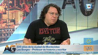 Entrevista Montevideo celebra sus 300 años Leonardo Borges historiador [upl. by Groscr913]