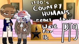 1700s Countryhumans react to Hamilton  Wait For It  PT 9  creds in desc 💘 [upl. by Ydurt]