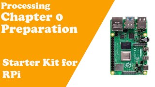 Processing  Chapter 0 Preperation  Raspberry Pi Starter Kit [upl. by Esinahs950]