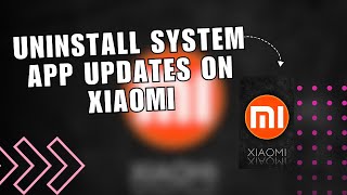 ⭐ GUIDE How to Uninstall System App updates on Xiaomi Mi Redmi POCO Phones  Solution [upl. by Lordan264]