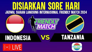 🔴LIVE INDOSIAR SORE HARI  INI JADWAL TIMNAS INDONESIA VS TANZANIA UJICOBA FRIENDLY MATCH 2024 [upl. by Bill]