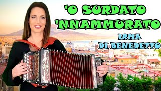 O Surdato Nnammurato  IRMA DI BENEDETTO  Organetto Abruzzese Accordion [upl. by Oiralih]