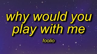 Foolio  Play With Me Lyrics  why would you play with me why would you lay with me [upl. by Allyson]