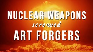 How Nuclear Weapons Screwed Art Forgers [upl. by September712]