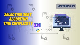 Selection sort in python  Time complexity  worst case  lecture 03  data structure and Algorithm [upl. by Grossman]