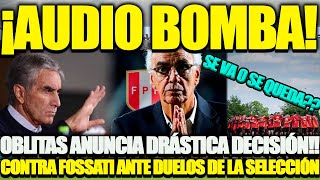 NOTICIA BOMBA 🚨OBLITAS DEFINIÓ EL DESTINO DE FOSSATI CON LA SELECCIÓN PERUANA SI NO RINDE SE IRÁ😥 [upl. by Guillemette]